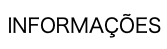 INFORMAÇÕES
